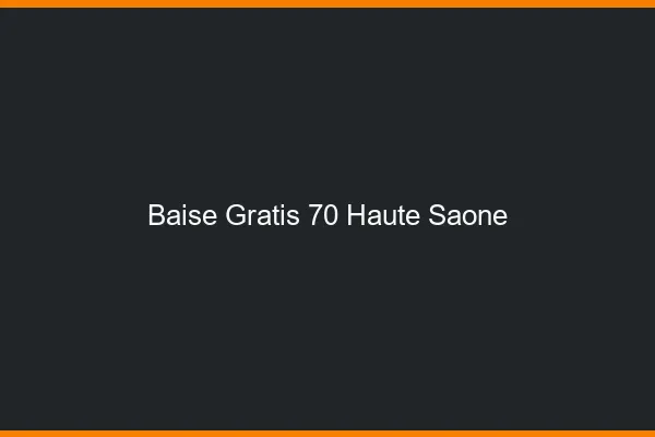 Baise GratisHaute Saone