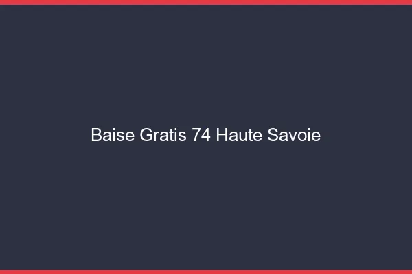 Baise GratisHaute Savoie