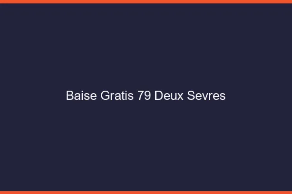 Baise GratisDeux Sevres