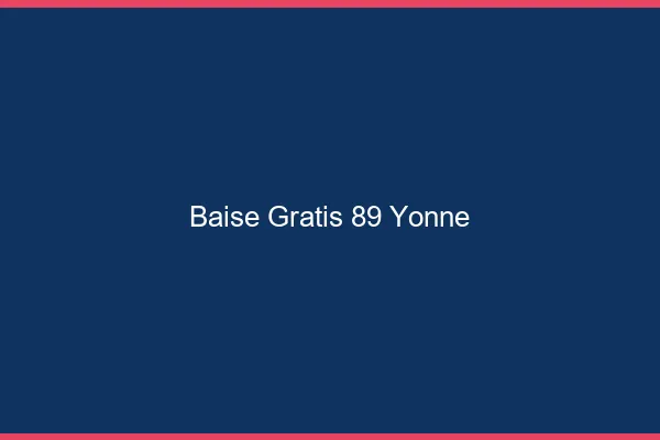 Baise GratisYonne