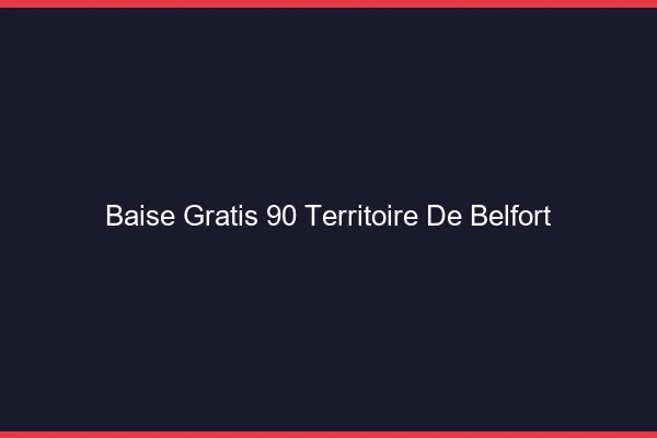 Baise GratisTerritoire De Belfort