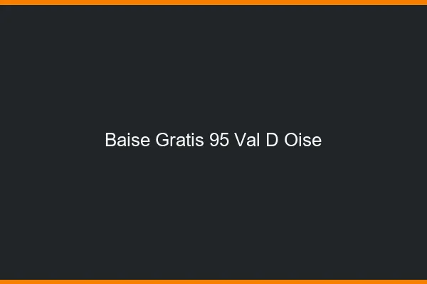 Baise GratisVal D Oise
