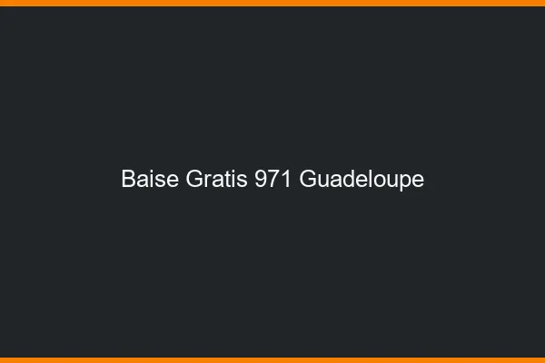 Baise GratisGuadeloupe