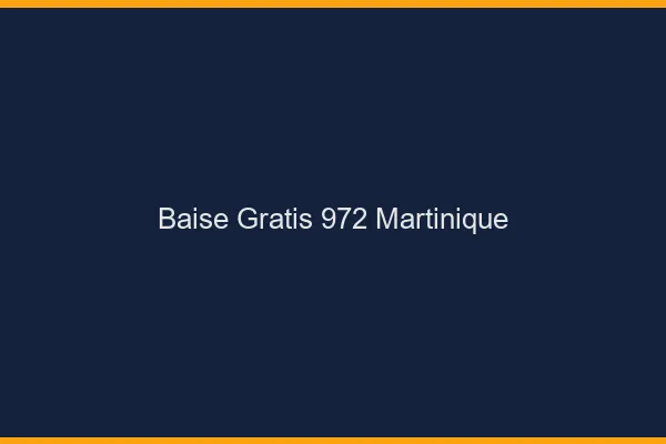 Baise GratisMartinique
