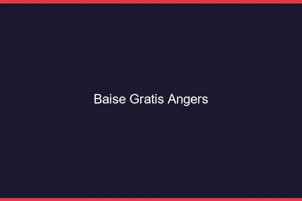 Baise GratisAngers