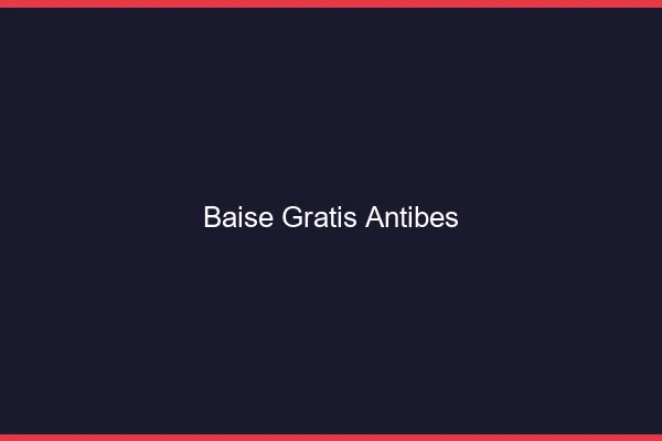 Baise GratisAntibes