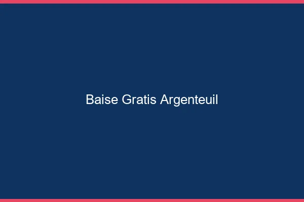 Baise GratisArgenteuil