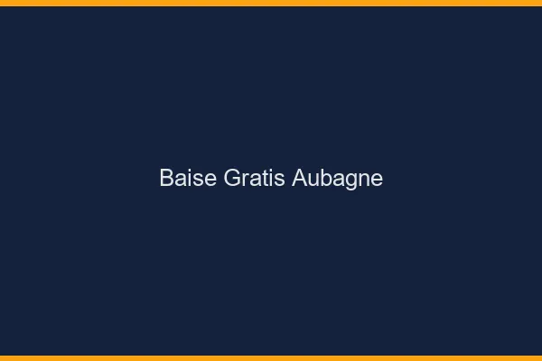 Baise GratisAubagne