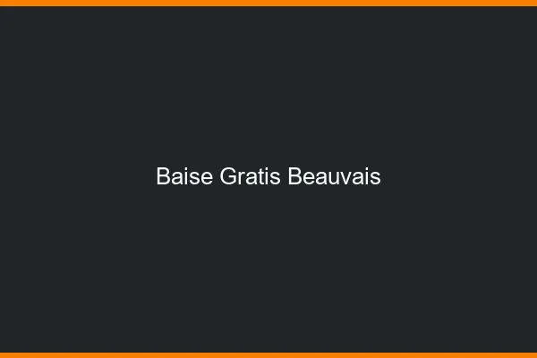 Baise GratisBeauvais