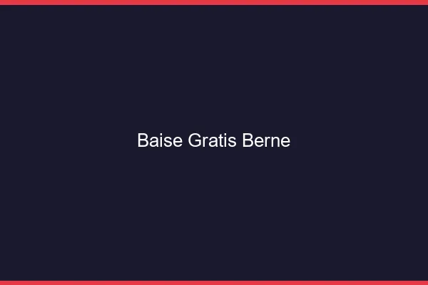 Baise GratisBerne