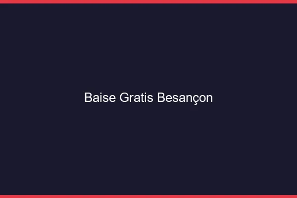 Baise GratisBesançon