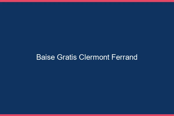 Baise GratisClermont-Ferrand