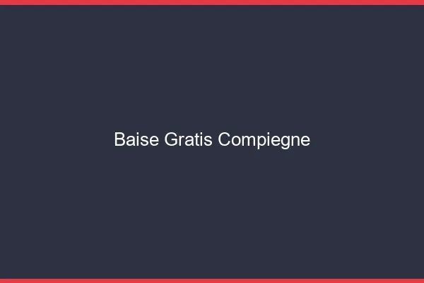 Baise GratisCompiègne