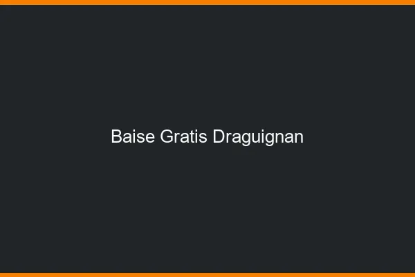 Baise GratisDraguignan