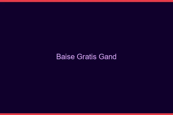 Baise GratisGand