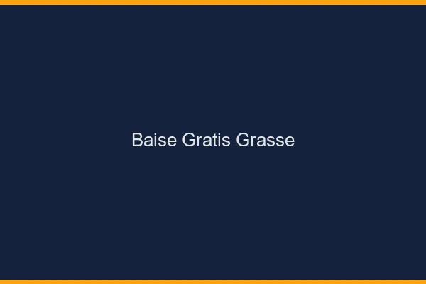 Baise GratisGrasse