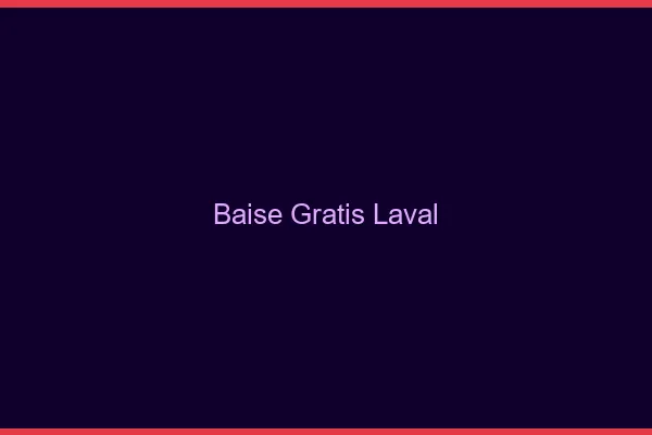 Baise GratisLaval