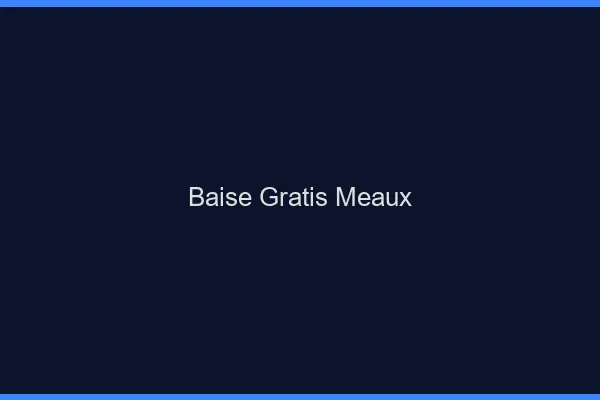 Baise GratisMeaux