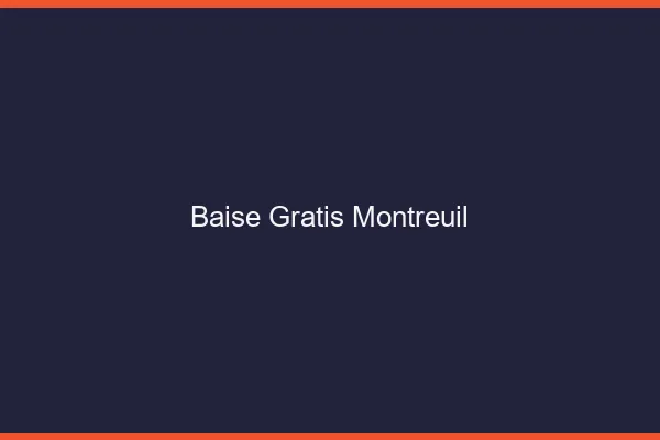 Baise GratisMontreuil