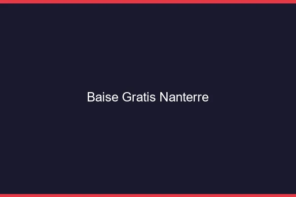 Baise GratisNanterre