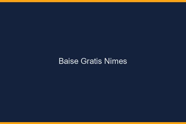 Baise GratisNîmes