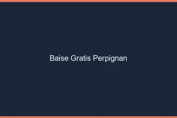 Baise GratisPerpignan