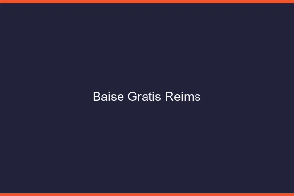 Baise GratisReims