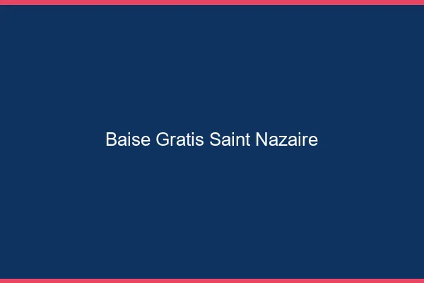 Baise GratisSaint-Nazaire