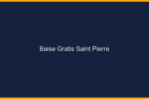 Baise GratisSaint-Pierre
