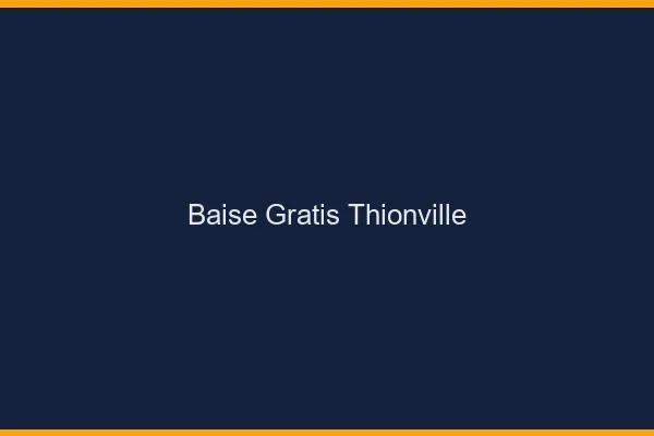 Baise GratisThionville