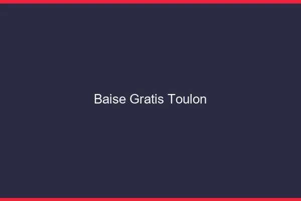 Baise GratisToulon