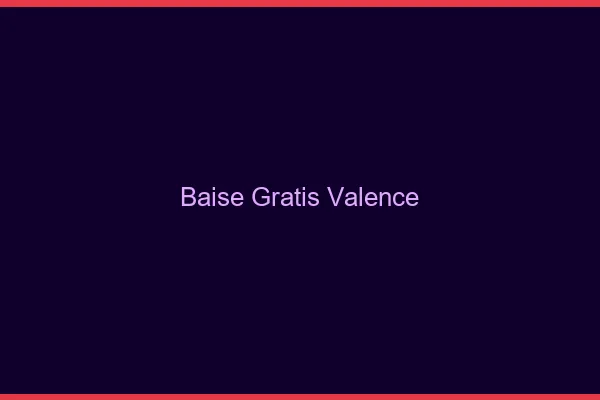 Baise GratisValence