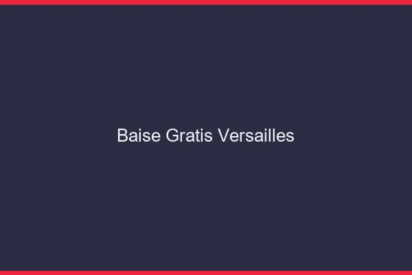 Baise GratisVersailles