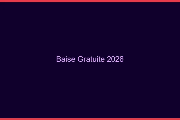 Baise Gratuite 2026