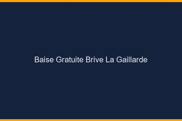 Baise Gratuite Brive-la-Gaillarde