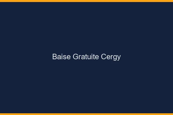 Baise Gratuite Cergy
