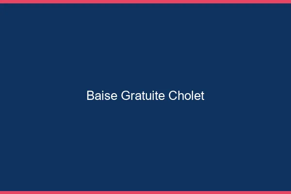 Baise Gratuite Cholet
