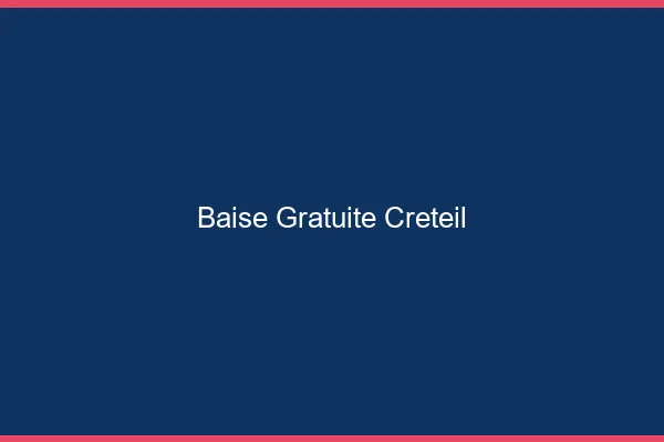 Baise Gratuite Créteil