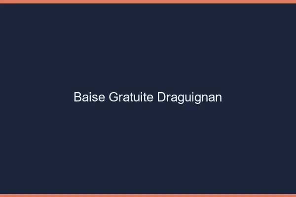 Baise Gratuite Draguignan