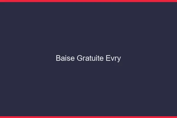 Baise Gratuite Évry