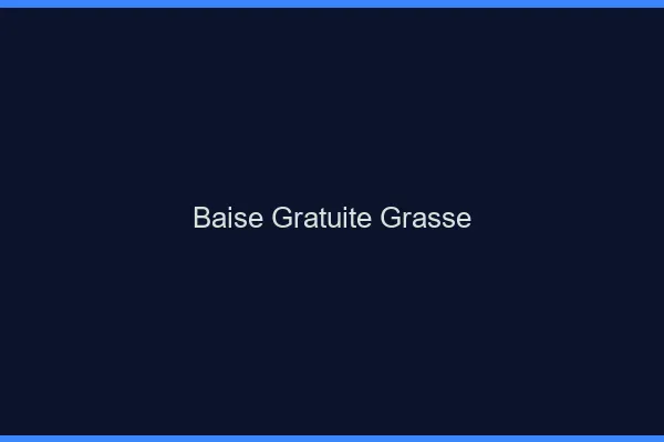 Baise Gratuite Grasse