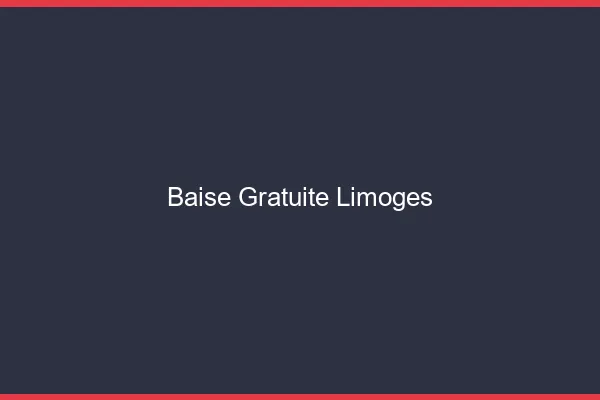 Baise Gratuite Limoges