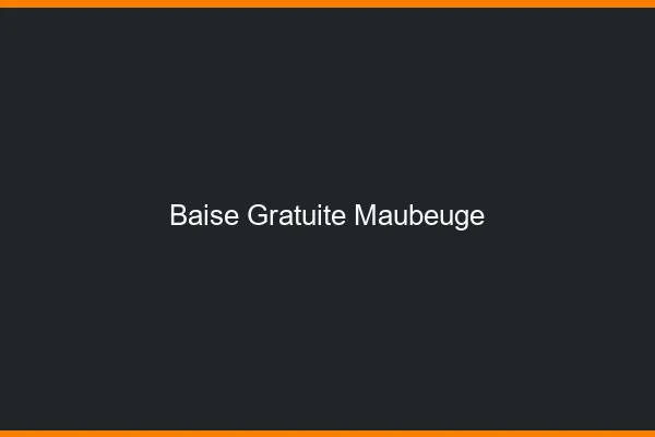 Baise Gratuite Maubeuge