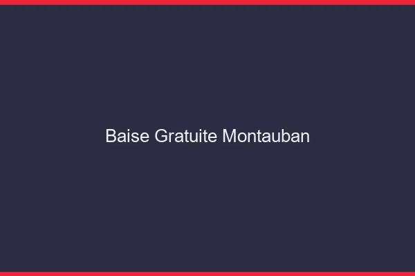 Baise Gratuite Montauban
