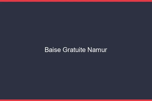 Baise Gratuite Namur