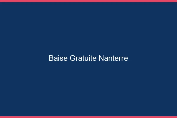 Baise Gratuite Nanterre