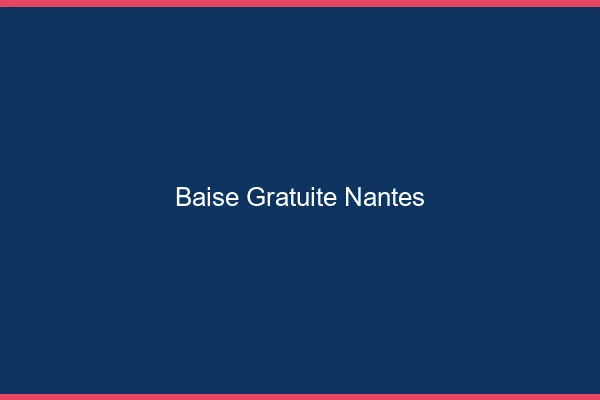 Baise Gratuite Nantes