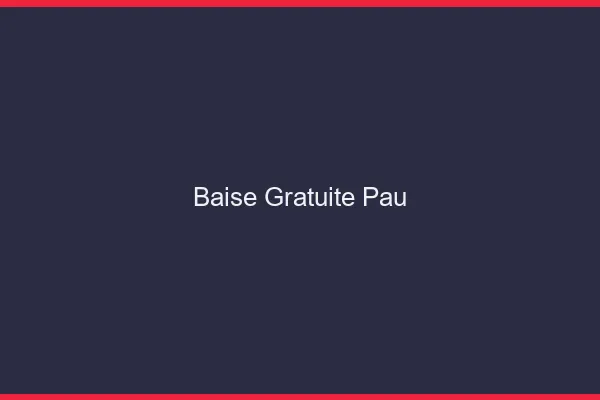 Baise Gratuite Pau