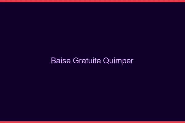 Baise Gratuite Quimper