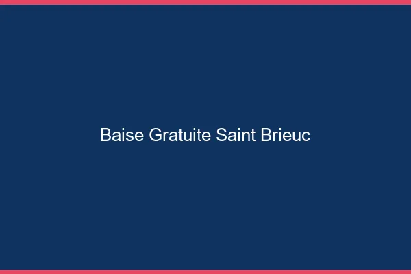 Baise Gratuite Saint-Brieuc